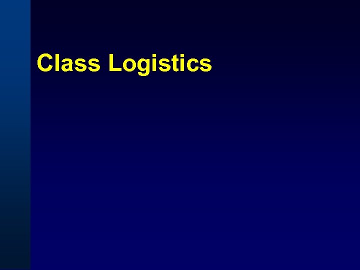 Class Logistics 