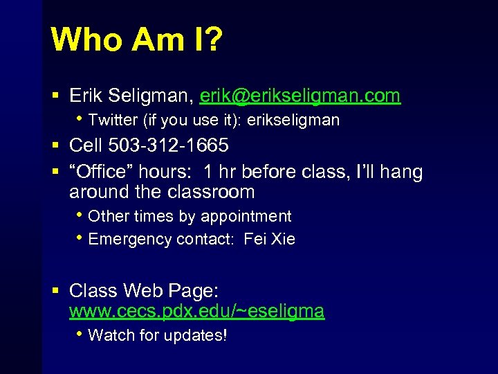 Who Am I? § Erik Seligman, erik@erikseligman. com • Twitter (if you use it):