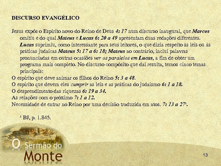 DISCURSO EVANGÉLICO Jesus expôs o Espírito novo do Reino de Deus 4: 17 num