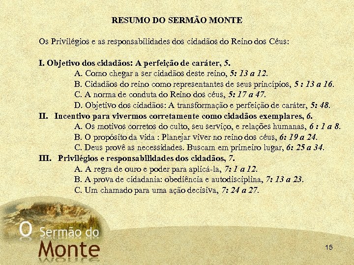 RESUMO DO SERMÃO MONTE Os Privilégios e as responsabilidades dos cidadãos do Reino dos