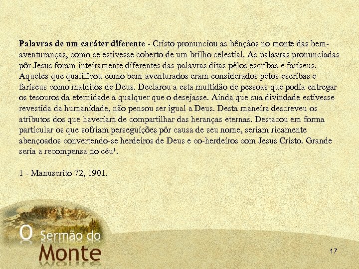 Palavras de um caráter diferente - Cristo pronunciou as bênçãos no monte das bemaventuranças,