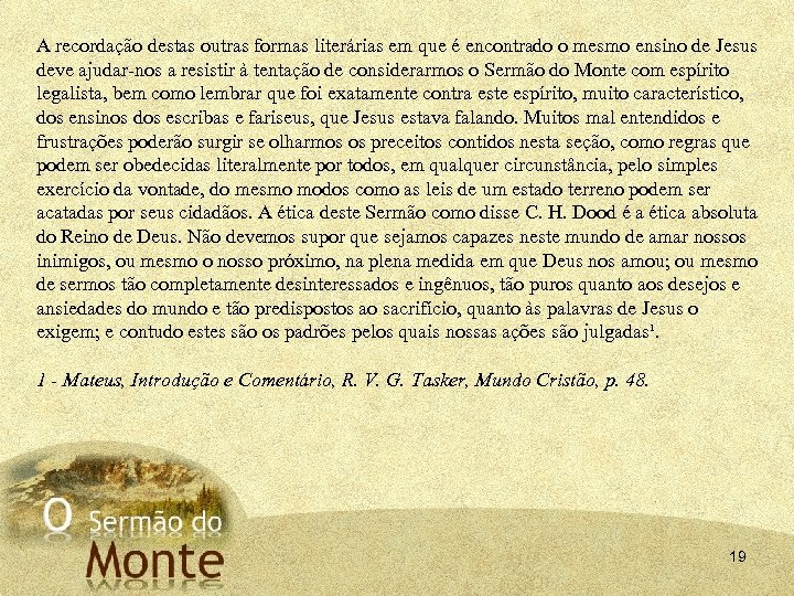 A recordação destas outras formas literárias em que é encontrado o mesmo ensino de