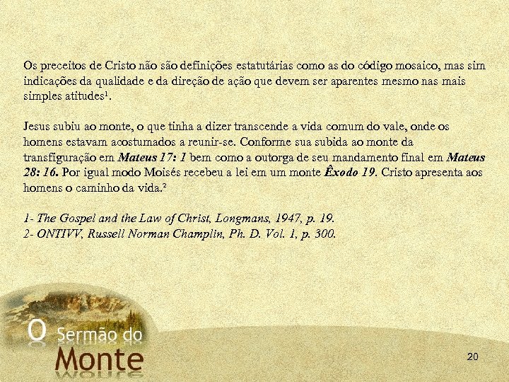 Os preceitos de Cristo não são definições estatutárias como as do código mosaico, mas