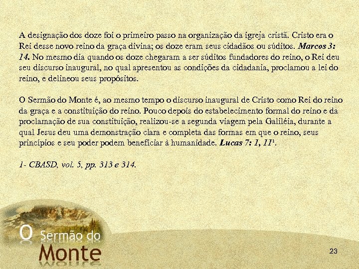 A designação dos doze foi o primeiro passo na organização da igreja cristã. Cristo