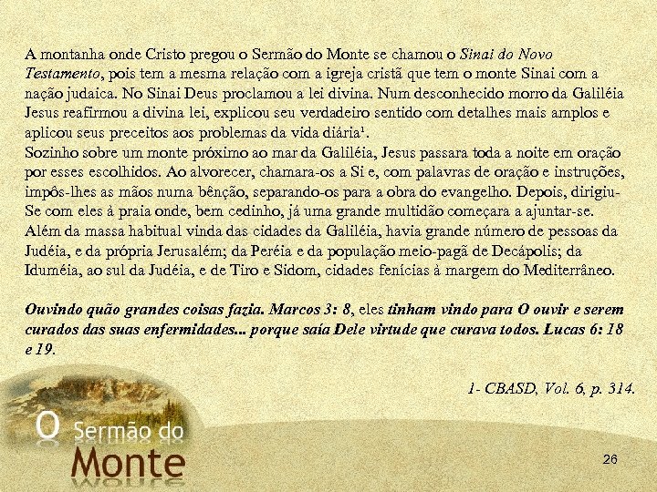 A montanha onde Cristo pregou o Sermão do Monte se chamou o Sinai do