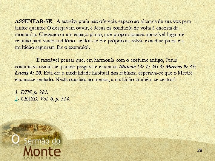 ASSENTAR-SE - A estreita praia não oferecia espaço ao alcance de sua voz para