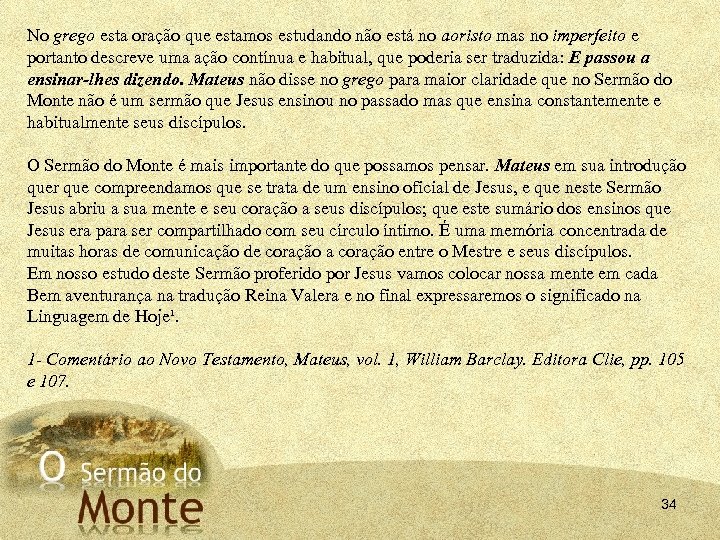 No grego esta oração que estamos estudando não está no aoristo mas no imperfeito