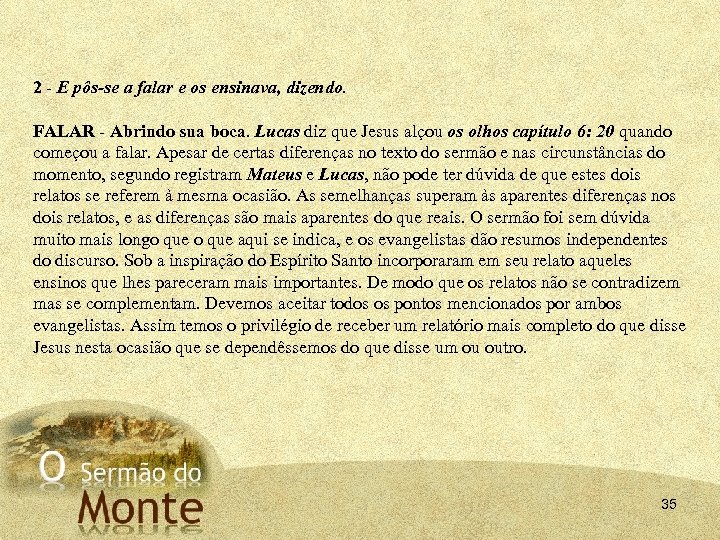 2 - E pôs-se a falar e os ensinava, dizendo. FALAR - Abrindo sua