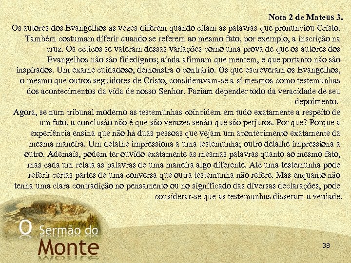 Nota 2 de Mateus 3. Os autores dos Evangelhos às vezes diferem quando citam