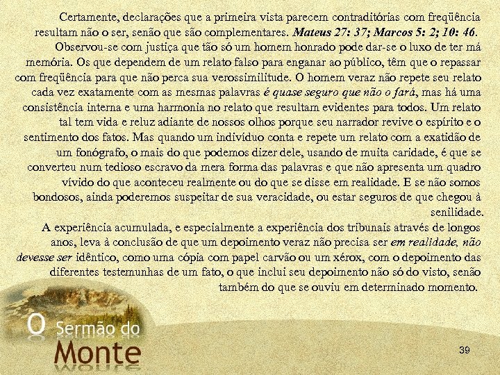 Certamente, declarações que a primeira vista parecem contraditórias com freqüência resultam não o ser,