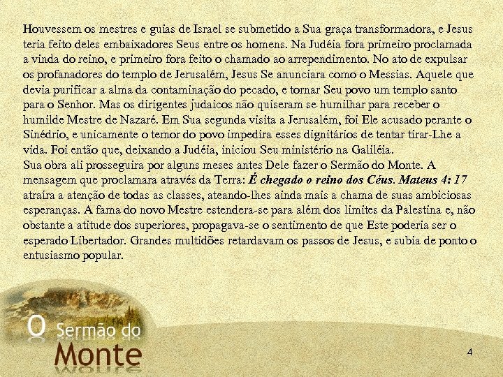 Houvessem os mestres e guias de Israel se submetido a Sua graça transformadora, e