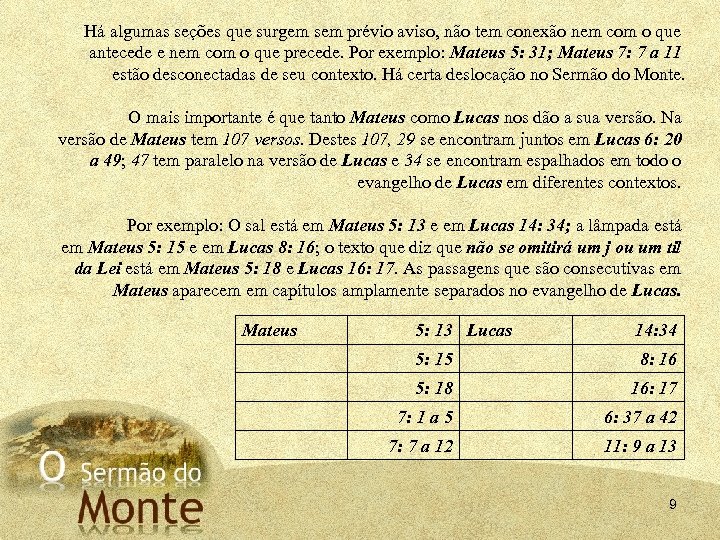 Há algumas seções que surgem sem prévio aviso, não tem conexão nem com o