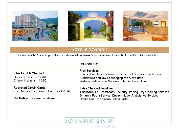 HOTELS CONCEPT Doğan Beach Resort is proud to provide an ‘All Inclusive’ quality service