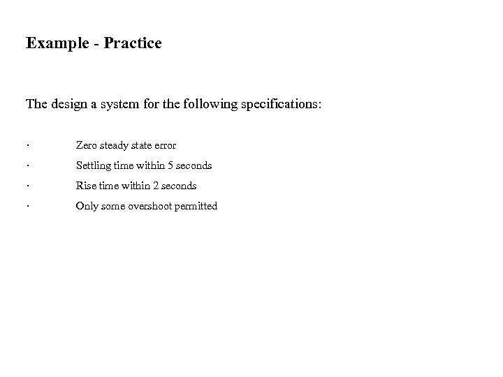 Example - Practice The design a system for the following specifications: · Zero steady