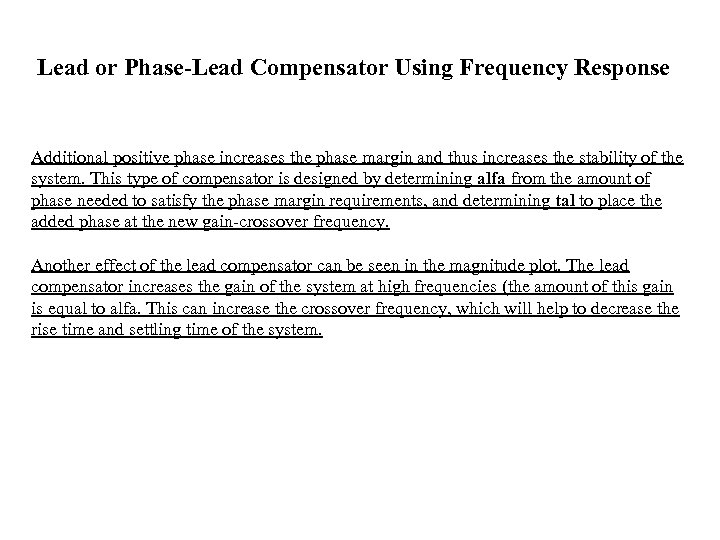 Lead or Phase-Lead Compensator Using Frequency Response Additional positive phase increases the phase margin