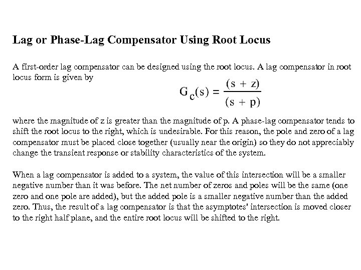Lag or Phase-Lag Compensator Using Root Locus A first-order lag compensator can be designed