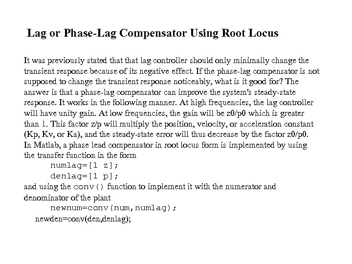 Lag or Phase-Lag Compensator Using Root Locus It was previously stated that lag controller