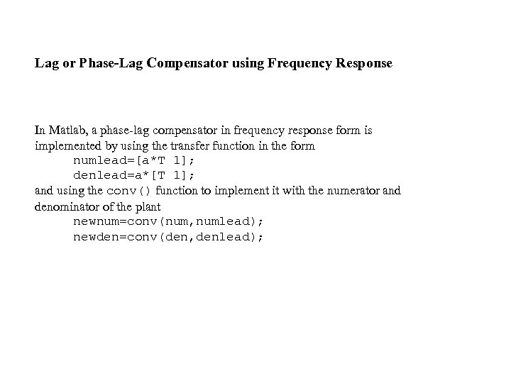 Lag or Phase-Lag Compensator using Frequency Response In Matlab, a phase-lag compensator in frequency