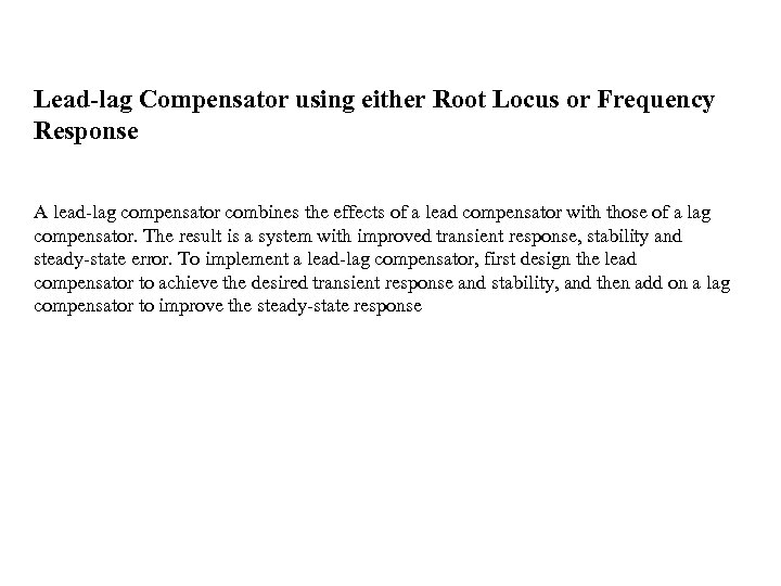 Lead-lag Compensator using either Root Locus or Frequency Response A lead-lag compensator combines the