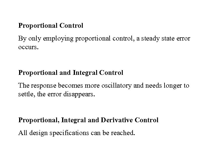 Proportional Control By only employing proportional control, a steady state error occurs. Proportional and