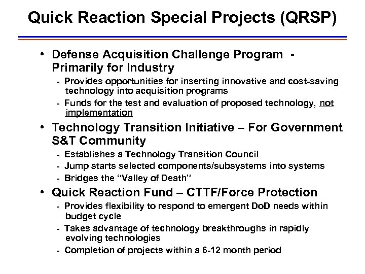 Quick Reaction Special Projects (QRSP) • Defense Acquisition Challenge Program Primarily for Industry -