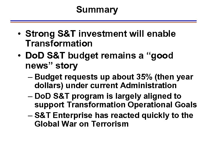 Summary • Strong S&T investment will enable Transformation • Do. D S&T budget remains
