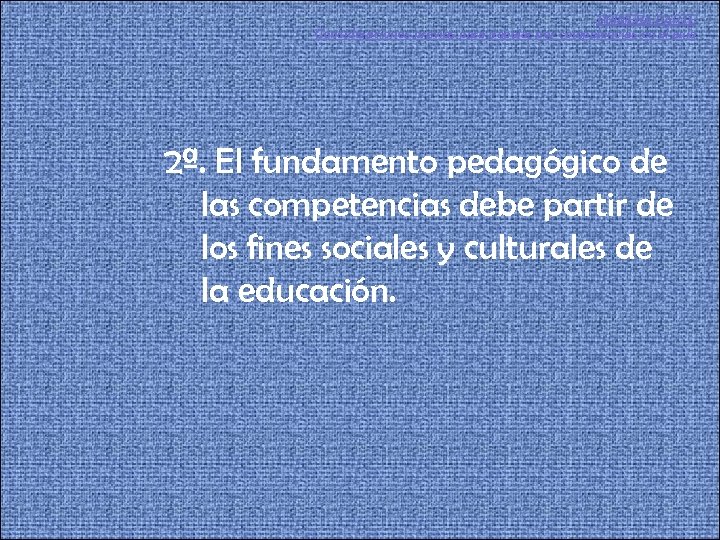 PRIMERA PARTE Consideraciones previas para trabajar por competencias en el aula 2ª. El fundamento