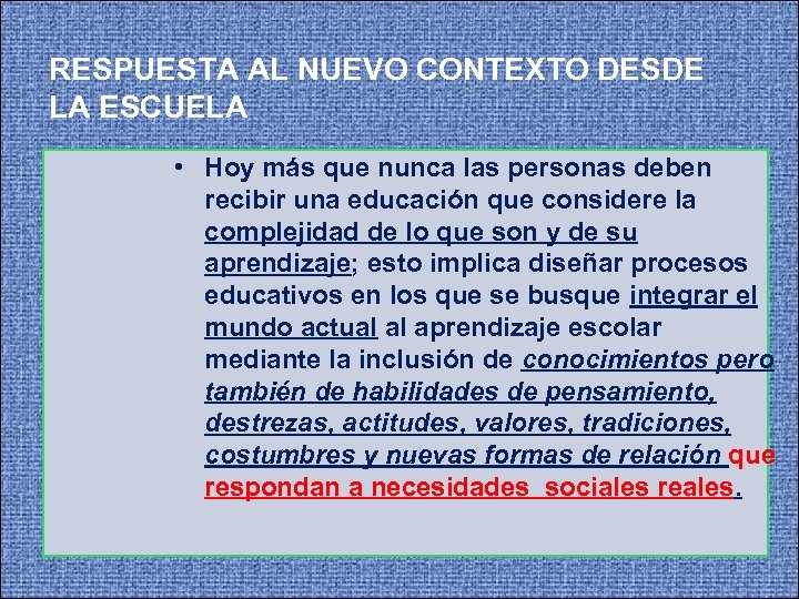 RESPUESTA AL NUEVO CONTEXTO DESDE LA ESCUELA • Hoy más que nunca las personas