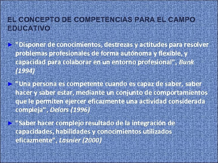 EL CONCEPTO DE COMPETENCIAS PARA EL CAMPO EDUCATIVO ► 