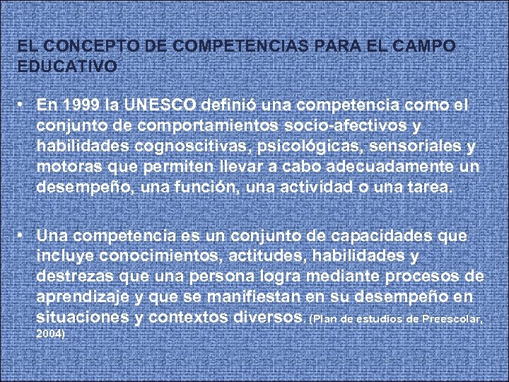 EL CONCEPTO DE COMPETENCIAS PARA EL CAMPO EDUCATIVO • En 1999 la UNESCO definió