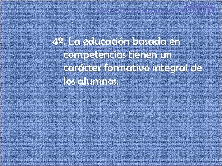 PRIMERA PARTE Consideraciones previas para trabajar por competencias en el aula 4ª. La educación