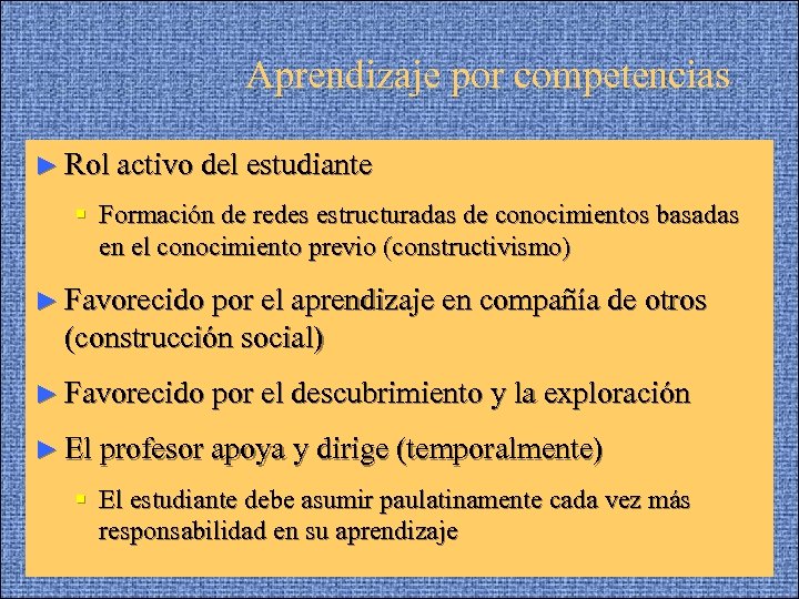 Aprendizaje por competencias ► Rol activo del estudiante § Formación de redes estructuradas de