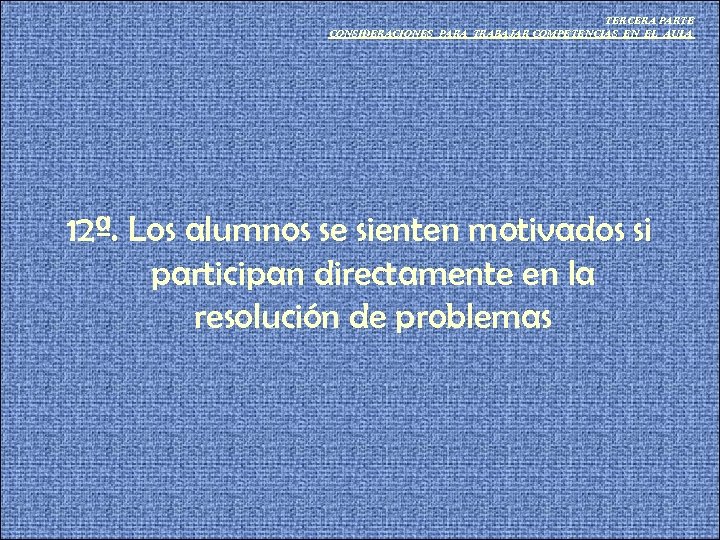 TERCERA PARTE CONSIDERACIONES PARA TRABAJAR COMPETENCIAS EN EL AULA 12ª. Los alumnos se sienten