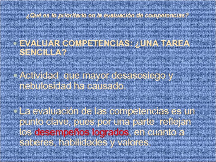 ¿Qué es lo prioritario en la evaluación de competencias? EVALUAR COMPETENCIAS: ¿UNA TAREA SENCILLA?