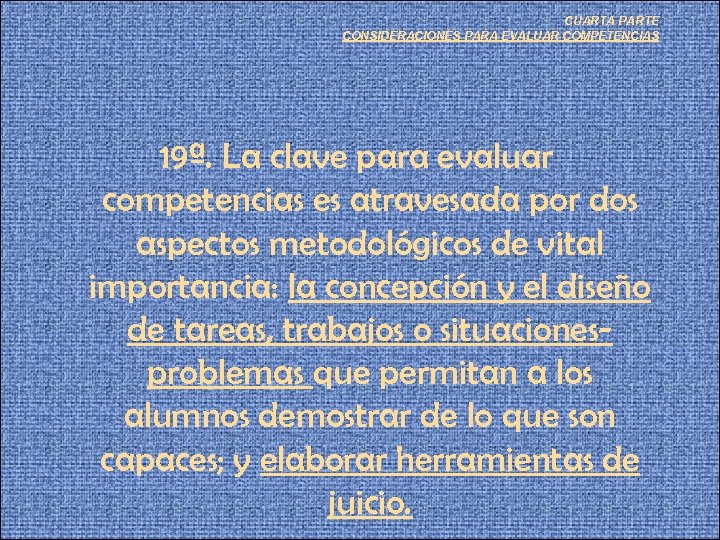 CUARTA PARTE CONSIDERACIONES PARA EVALUAR COMPETENCIAS 19ª. La clave para evaluar competencias es atravesada