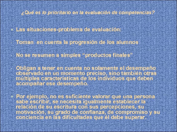 ¿Qué es lo prioritario en la evaluación de competencias? Las situaciones-problema de evaluación: -