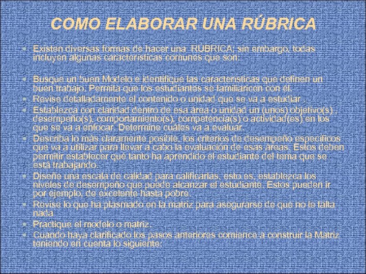 COMO ELABORAR UNA RÚBRICA Existen diversas formas de hacer una RÚBRICA; sin embargo, todas