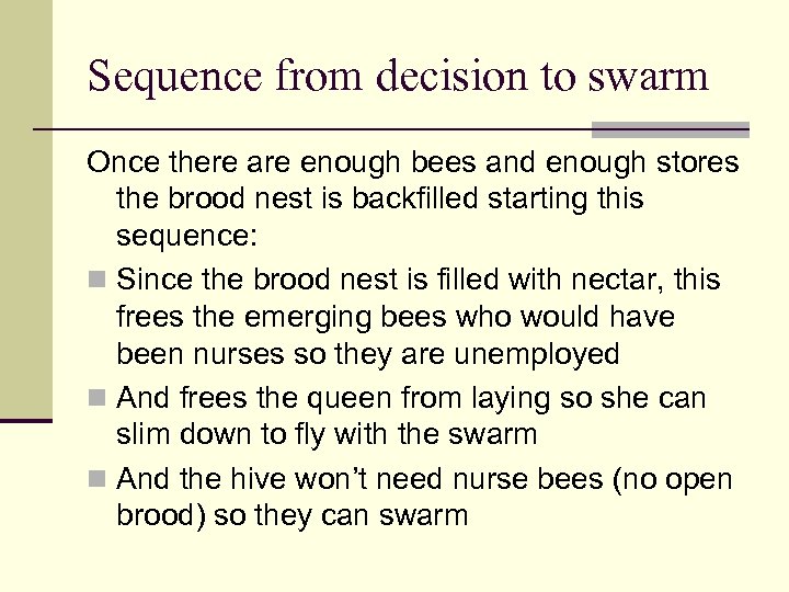 Sequence from decision to swarm Once there are enough bees and enough stores the