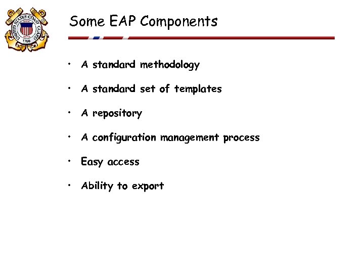 Some EAP Components • A standard methodology • A standard set of templates •