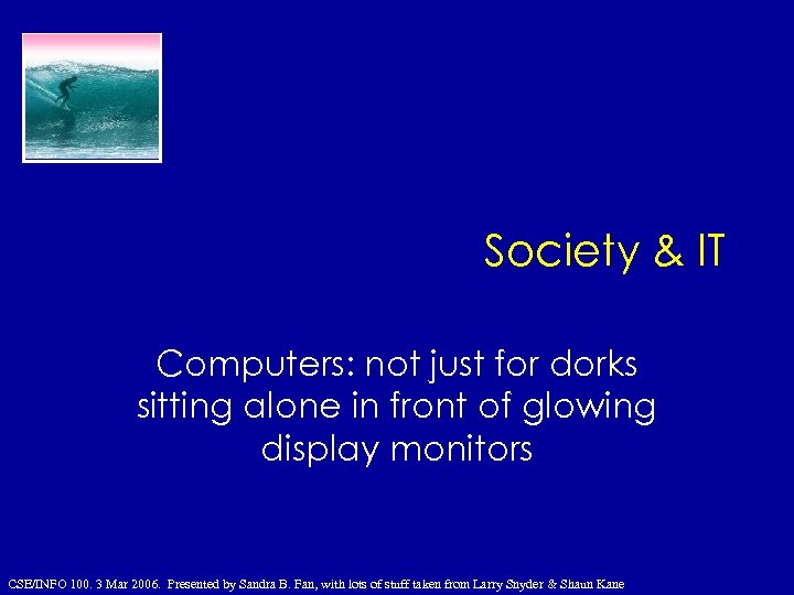 Society & IT Computers: not just for dorks sitting alone in front of glowing