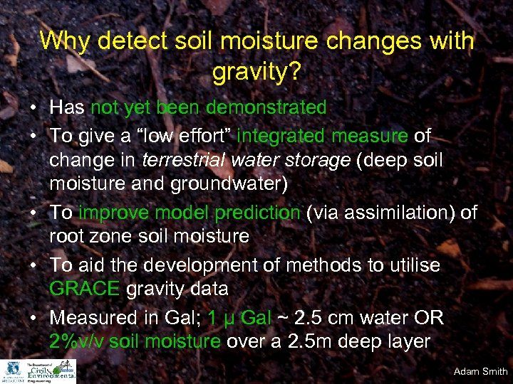 Why detect soil moisture changes with gravity? • Has not yet been demonstrated •
