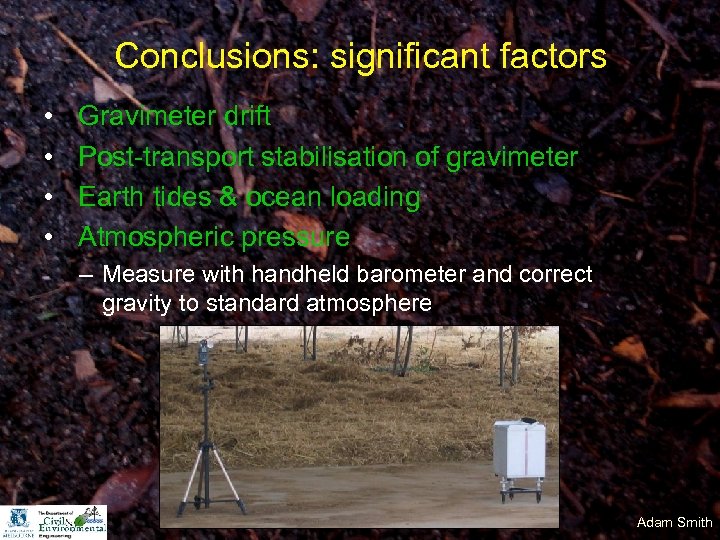 Conclusions: significant factors • • Gravimeter drift Post-transport stabilisation of gravimeter Earth tides &