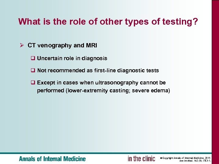 What is the role of other types of testing? Ø CT venography and MRI