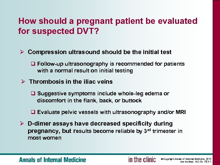 How should a pregnant patient be evaluated for suspected DVT? Ø Compression ultrasound should