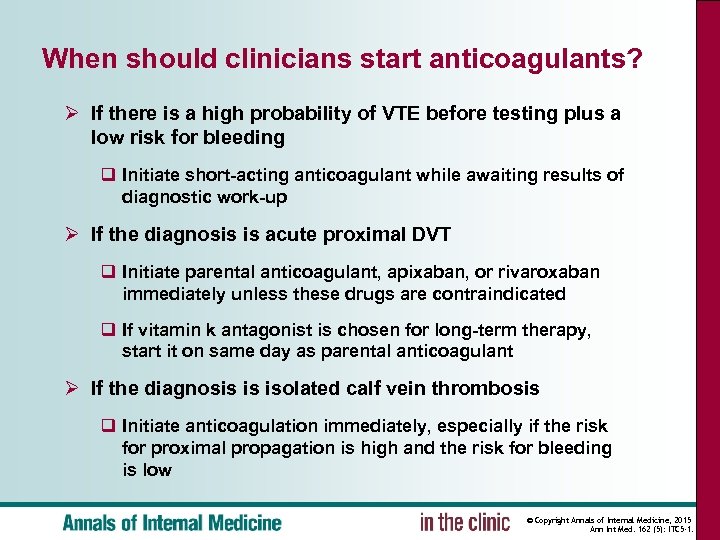 When should clinicians start anticoagulants? Ø If there is a high probability of VTE