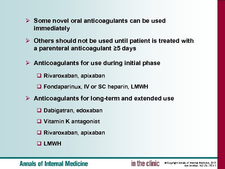 Ø Some novel oral anticoagulants can be used immediately Ø Others should not be