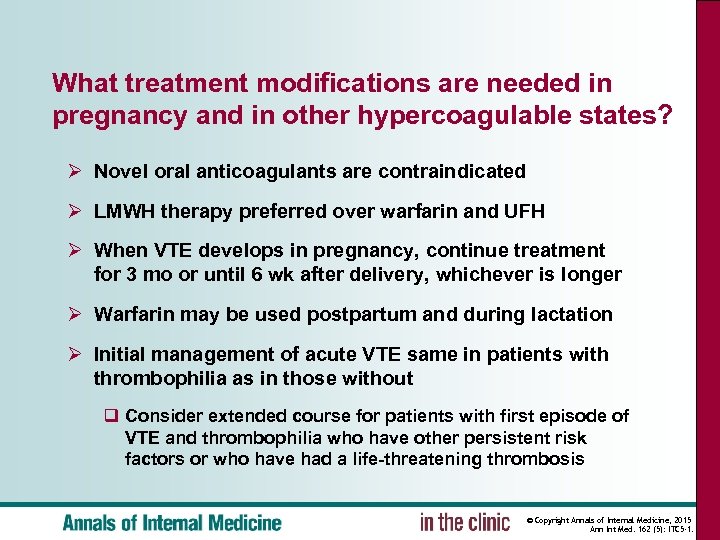 What treatment modifications are needed in pregnancy and in other hypercoagulable states? Ø Novel