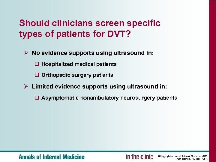 Should clinicians screen specific types of patients for DVT? Ø No evidence supports using