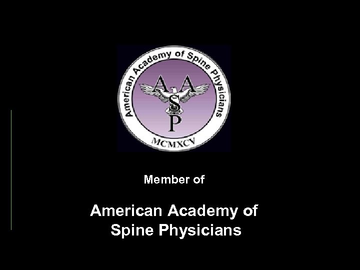 Member of American Academy of Spine Physicians 