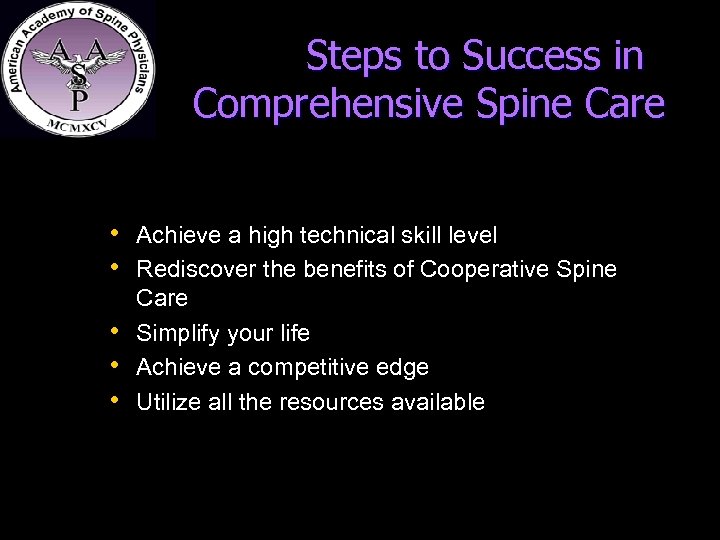  Steps to Success in Comprehensive Spine Care • Achieve a high technical skill
